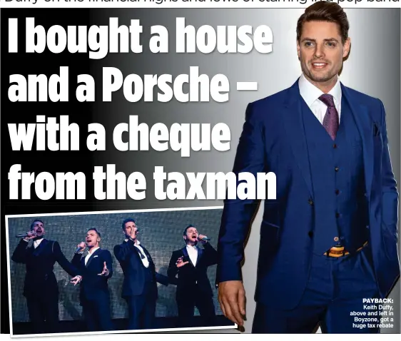  ??  ?? PAYBACK: Keith Duffy, above and left in Boyzone, got a huge tax rebate