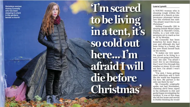  ??  ?? Homeless woman Aisling Connolly who has been sleeping in a tent in the gardens beside a church