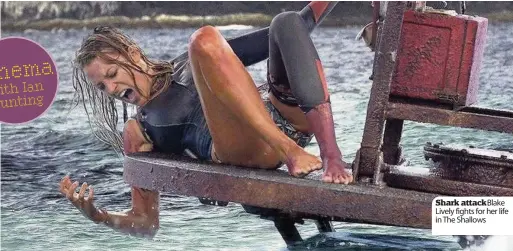  ??  ?? Shark attack Blake Lively fights for her life in The Shallows