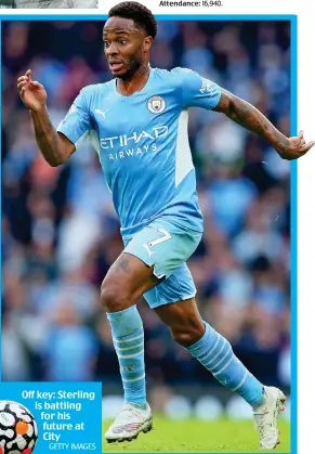  ?? GETTY IMAGES ?? Off key: Sterling is battling for his future at City