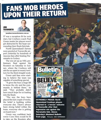  ?? Pictures: ZAK SIMMONDS ?? EXTREMELY PROUD: North Queensland Cowboys players returned to a heroes’ welcome in Townsville after their impressive win against the Parramatta Eels. Above: Saturday’s Weekend Bulletin front page.
