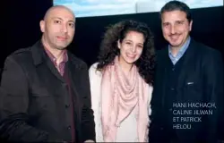  ??  ?? hani hachach, caline jilwan et patrick helou