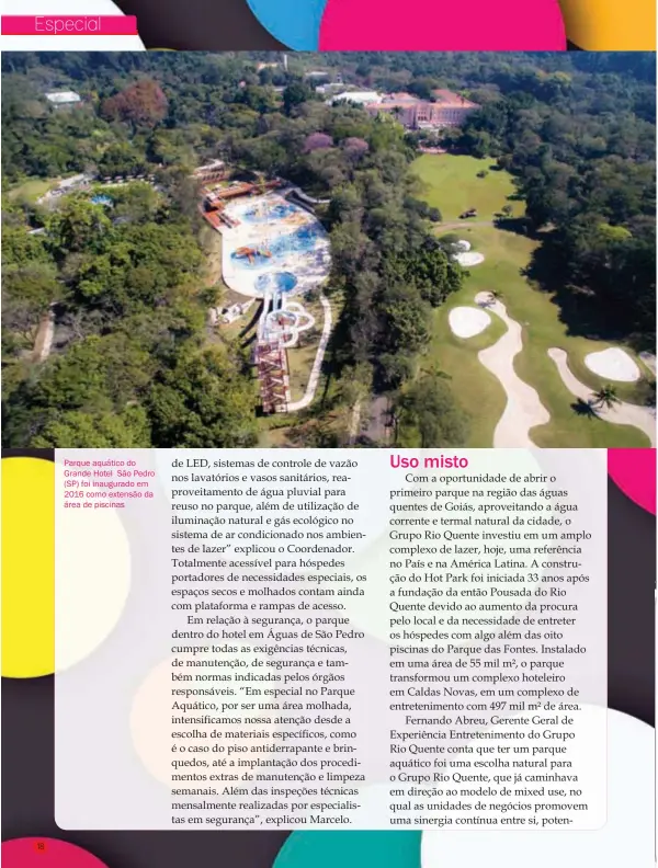  ??  ?? Parque aquático do Grande Hotel São Pedro (SP) foi inaugurado em 2016 como extensão da área de piscinas