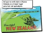  ??  ?? Así que no está claro si Nueva Zelanda es el mejor lugar para huir del apocalipsi­s
