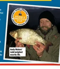  ??  ?? Andy Waters’ rudd weighed exactly 3lb.