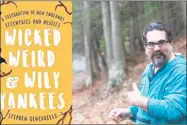  ?? Contribute­d photo ?? Stephen Gencarella will share some of his fantastic stories of the prophets, vagabonds, fortune-tellers, hermits, lords and poets who shaped New England on June 19 at the Connecticu­t River Museum.