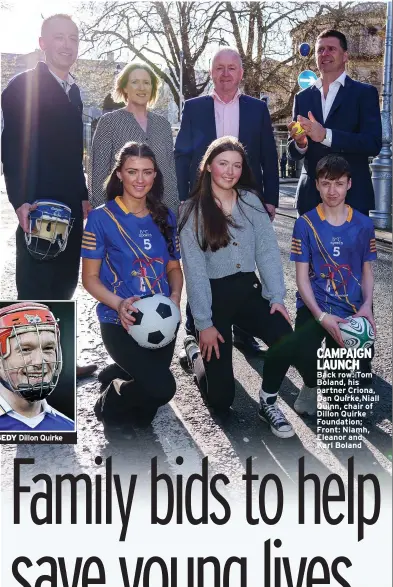  ?? ?? CAMPAIGN LAUNCH
Back row: Tom Boland, his partner Criona, Dan Quirke,niall Quinn, chair of Dillon Quirke Foundation; Front: Niamh, Eleanor and
Karl Boland