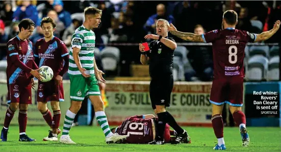  ?? SPORTSFILE ?? Red whine: Rovers’ Dan Cleary is sent off