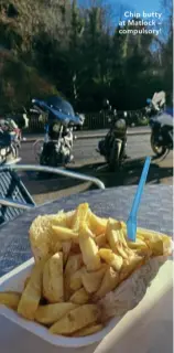  ?? ?? Chip butty at Matlock – compulsory!