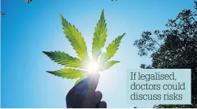  ??  ?? If legalised, doctors could discuss risks