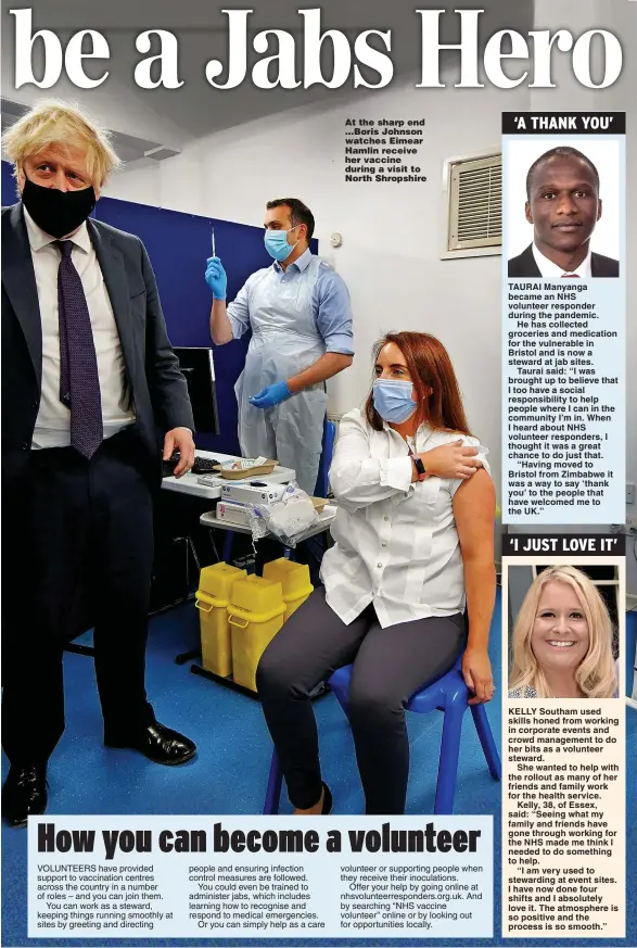  ?? Pictures: PA & SWNS ?? At the sharp end ...Boris Johnson watches Eimear Hamlin receive her vaccine during a visit to North Shropshire