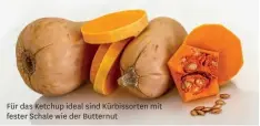  ??  ?? Für das Ketchup ideal sind Kürbissort­en mit fester Schale wie der Butternut