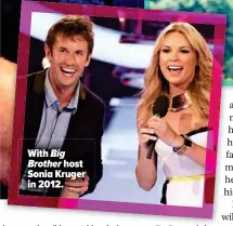  ??  ?? With Big
Brother host Sonia Kruger in 2012.