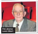  ??  ?? Film director Lewis Gilbert