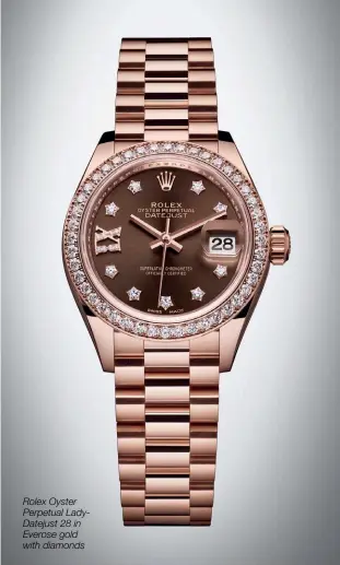  ??  ?? Rolex Oyster Perpetual Ladydateju­st 28 in Everose gold with diamonds