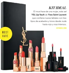  ??  ?? El must have de una mujer, este set YSL Lip Vault de Yves Saint Laurent que contiene nueve labiales con tres tipos de acabados y tonos desde nude hasta rojo y rosa intensos. SEPHORA.COM KIT IDEAL