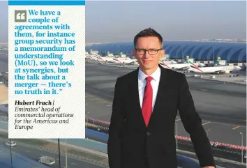  ?? Courtesy: Emirates ?? Frach said Edinburgh was a natural addition to the Dubai carrier’s portfolio in the UK, suggesting that a large asset management community and the growing number of tech companies based in the city would make the route a successful one.
