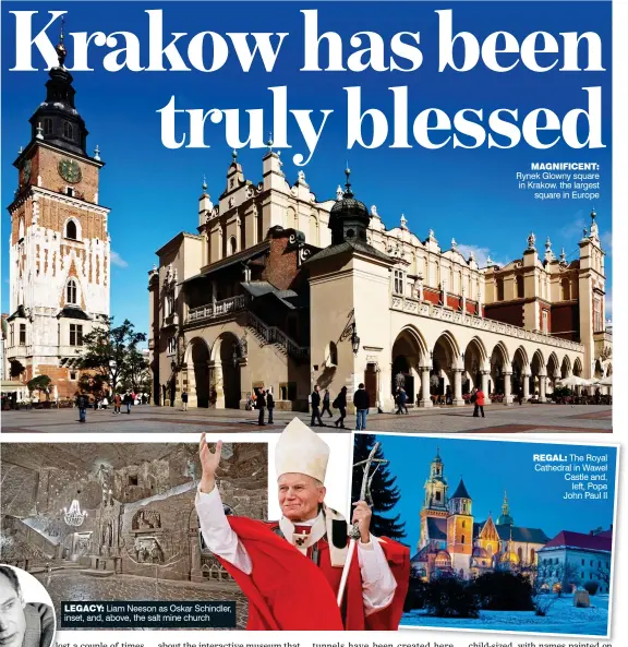  ??  ?? Legacy: Liam Neeson as Oskar Schindler, inset, and, above, the salt mine church
Magnificen­t: Rynek Glowny square in Krakow. the largest square in Europe
RegaL: The Royal Cathedral in Wawel Castle and, left, Pope John Paul II