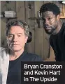  ??  ?? Bryan Cranston and Kevin Hart in The Upside