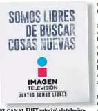  ??  ?? IFT autorizó a la televisora 32 estaciones y el Canal 3 para operar.