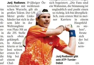  ?? GEPA ?? Jurij Rodionov gibt sein ATP-TurnierDeb­üt