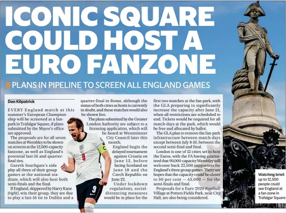  ??  ?? Watching brief: up to 12,500 people could see England at a fan-zone in Trafalgar Square