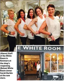  ??  ?? (Above) Staff of the White Room in Kenmare at the shop’s reopening. (Below) White Room owner Sarah Durkin at the new store.