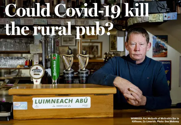  ??  ?? WORRIED: Pat McGrath of McGrath’s Bar in Kilfinane, Co Limerick. Photo: Don Moloney