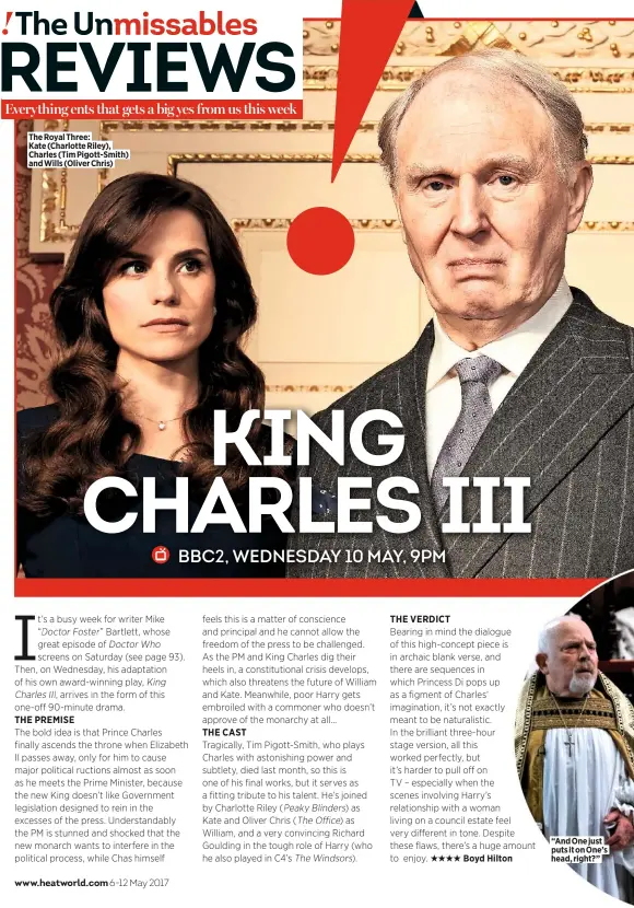  ??  ?? “And One just puts it on One’s head, right?” The Royal Three: Kate (Charlotte Riley), Charles (Tim Pigott-smith) and Wills (Oliver Chris)