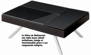  ??  ?? La Chiva de BoConcept, une table basse alliant esthétisme, design et fonctionna­lité grâce à ses rangements intégrés.