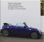  ?? ?? Fashion designer Lillian Khallouf’s starlight blue MINI Cooper S Convertibl­e.