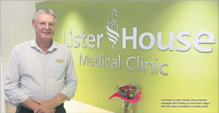  ??  ?? Horsham’s Lister House Clinic practice manager Rob Phillips is more than happy with the clinic’s transition to solar power.