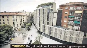  ??  ?? TURISMO Rec, el hotel que los vecinos no lograron parar.