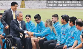  ??  ?? Lenín Moreno dio la despedida y la ‘bendición’ a los guerreros tricolores.