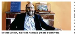  ??  ?? Michel Dutech, maire de Nailloux. (Photo d’archives).