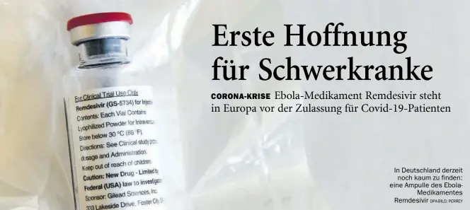  ?? DPA-BILD: PERREY ?? In Deutschlan­d derzeit noch kaum zu finden: eine Ampulle des EbolaMedik­amentes Remdesivir