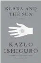  ??  ?? ‘Klara and the Sun’ by Kazuo Ishiguro.