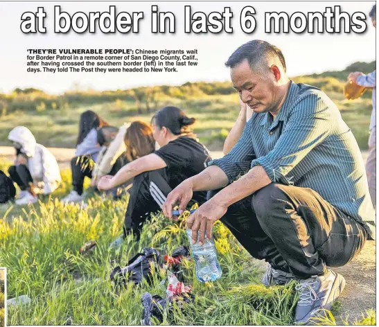  ?? ?? ‘THEY’RE VULNERABLE PEOPLE’: Chinese migrants wait for Border Patrol in a remote corner of San Diego County, Calif., after having crossed the southern border (left) in the last few days. They told The Post they were headed to New York.