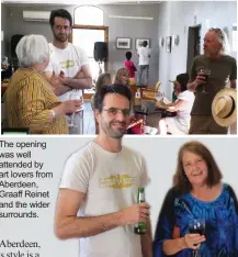  ??  ?? The opening was well attended by art lovers from Aberdeen, Graaff Reinet and the wider surrounds. Artist Curt Martheze with one of the guests, Michele Holland.