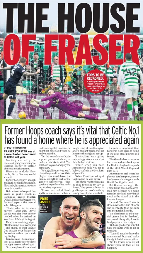  ??  ?? PRIZE ASSETS Scott Brown & Fraser Forster
FORS TO BE RECKONED.. Celtic goalkeeper Fraser Forster has been right back to his best this season