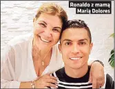  ??  ?? Ronaldo z mamą Marią Dolores