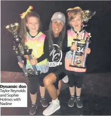  ??  ?? Dynamic duo Taylor Reynolds and Sophie Holmes with Nadine