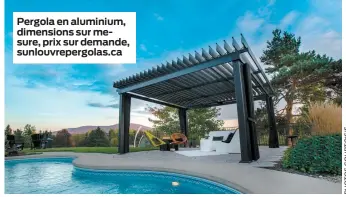  ??  ?? Pergola en aluminium, dimensions sur mesure, prix sur demande, sunlouvrep­ergolas.ca