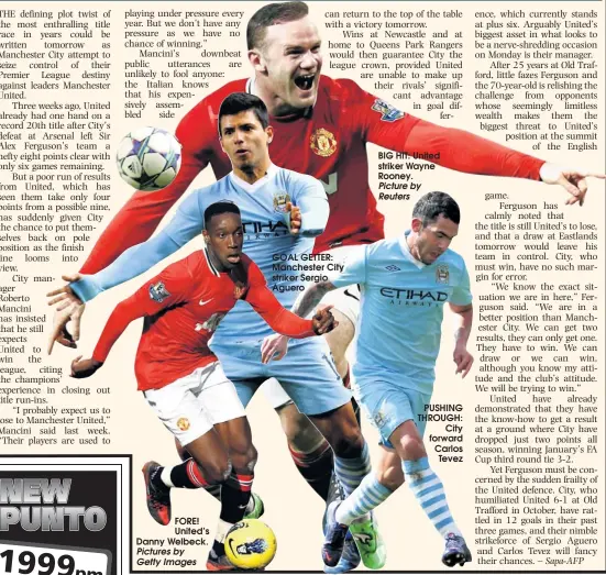  ?? Pictures by Getty Images Picture by Reuters ?? FORE! United’s Danny Welbeck. GOAL GETTER: Manchester City striker Sergio Aguero BIG HIT: United striker Wayne Rooney.
PUSHING THROUGH:
City forward Carlos Tevez