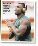  ?? AP ?? Jets wide receiver Quincy Enunwa