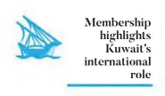  ??  ?? Membership highlights Kuwait’s internatio­nal role