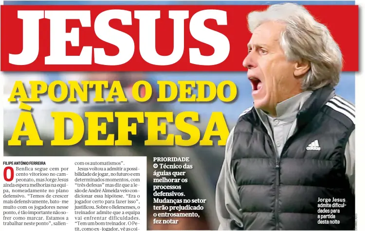  ??  ?? Jorge Jesus admite di f i cul - dades para a partida desta noite