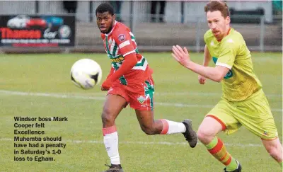  ?? ?? Windsor boss Mark Cooper felt Excellence Muhemba should have had a penalty in Saturday's 1-0 loss to Egham.