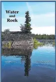  ??  ?? Water And Rock: Fish and Friends in the Boreal Forest Jim Harris and Glen Sorestad, Lea Country Museum Press, $19.95