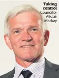  ??  ?? Taking control Councillor
Alistair Mackay